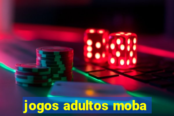 jogos adultos moba